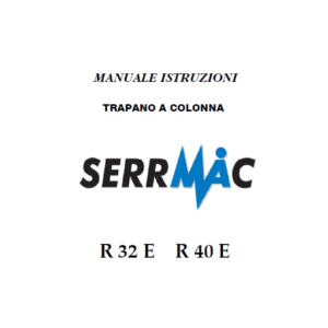 Manuale Trapano Serrmac mod. R32 E - R 40 E